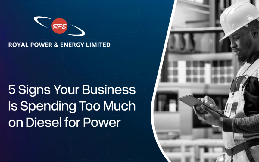 5 Signs Your Business Is Spending Too Much on Diesel for Power